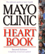 Mayo Clinic Heart Book, Second Edition: Completely Revised and Updated