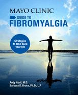 Mayo Clinic on Fibromyalgia: Strategies to Take Back Your Life
