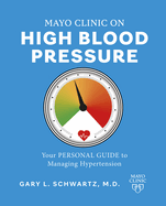 Mayo Clinic on High Blood Pressure: Your Personal Guide to Managing Hypertension