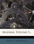 Mazama, Volume 5...