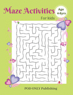 Maze Activities For Kids: Vol. 9 Beautiful Funny Maze Book Is A Great Idea For Family Mom Dad Teen & Kids To Sharp Their Brain And Gift For Birthday Anniversary Puzzle Lovers Or Holidays Travel Trip