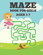 Maze Book For Girls Ages 3-7: 100 Funny And Easy And Mazes For Girls Ages 3-7.