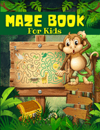 Maze Book For Kids, Boys And Girls Ages 4-8: Big Book Of Cool Mazes For Kids: Maze Activity Book For Children With Fun Maze Puzzles Games Pages. Maze Games, Puzzles, And Problem-Solving From Beginners To Advanced. Perfect For Kids 4-6, 6-8 Years Old.