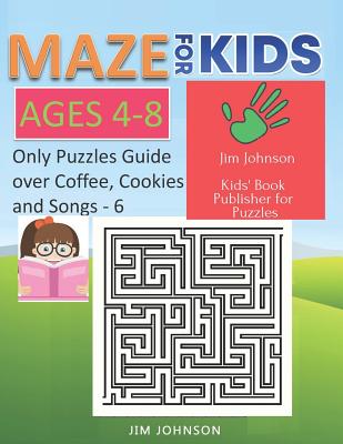 Maze for Kids Ages 4-8 - Only Puzzles No Answers Guide You Need for Having Fun on the Weekend - 6: 100 Mazes Each of Full Size A4 Page - 8.5x11 Inches - Johnson, Jim