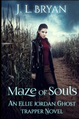 Maze of Souls: (Ellie Jordan, Ghost Trapper Book 6) - Bryan, J L
