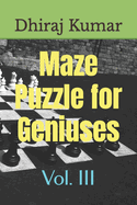 Maze Puzzle for Geniuses: Vol. III