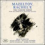 Mazeltov, Rachel'e: The Yiddish Songs from the Operetta by Christian Von Gotz