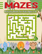 Mazes Activity Book For Kids Ages 3-6: A fun labyrinthine Adventures