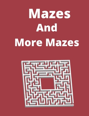 Mazes and More Mazes: 80 mazes with solutions maze book - Cannonbooks