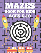 Mazes Book For Kids Ages 6-10: Mazes puzzles with solutions, Mazes puzzles for Kids, Perfect For Kids, Puzzles Games