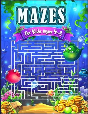 Mazes for Kids Ages 4-8: Fun and Educational Activities Book, with a variety of levels ranging from easy to challenging. - Wise, Kate