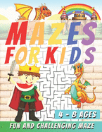 Mazes For Kids Ages 4-8: Maze Activity Book, Fun and Challenging Maze and Problem-Solving