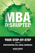 MBA Disrupted: Your Step-by-Step Guide to Bootstrapping $1M] Digital Businesses