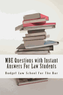 MBE Questions with Instant Answers for Law Students: Answers on the Same Page as Questions - Easy Study Book! Look Inside!!!