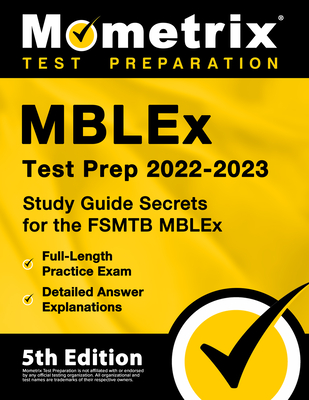 Mblex Test Prep 2022-2023 - Study Guide Secrets for the Fsmtb Mblex, Full-Length Practice Exam, Detailed Answer Explanations: [5th Edition] - Matthew Bowling (Editor)