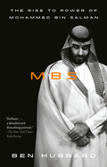 Mbs: The Rise to Power of Mohammed Bin Salman