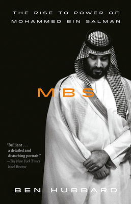 Mbs: The Rise to Power of Mohammed Bin Salman - Hubbard, Ben