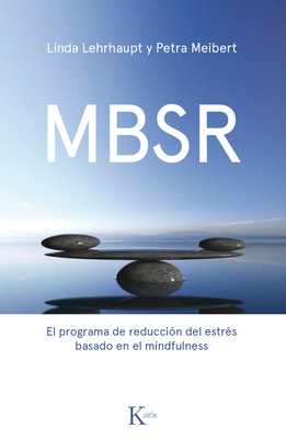 Mbsr: El Programa de Reducci?n de Estr?s Basado En El Mindfulness - Lehrhaupt, Linda, and Meibert, Petra