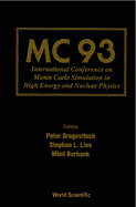 MC 93 - Proceedings of the International Conference on Monte Carlo Simulation in High Energy and Nuclear Physics