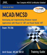 McAd/MCSD Training Guide (70-316): Developing and Implementing Windows-Based Applications with Visual C# and Visual Studio.Net - Kalani, Amit