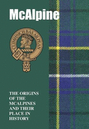 McAlpine: The Origins of the McAlpines and Their Place in History