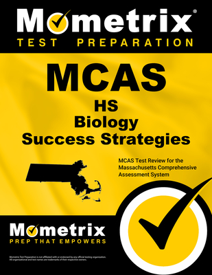 McAs HS Biology Success Strategies Study Guide: McAs Test Review for the Massachusetts Comprehensive Assessment System - Mometrix High School Science Test Team (Editor)