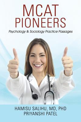 MCAT Pioneers: Psychology & Sociology Practice Passages - Salihu, MD, PhD, and Patel, Priyanshi