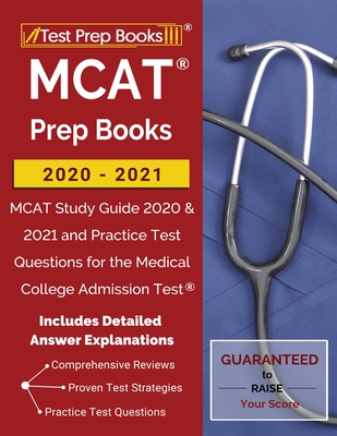 MCAT Prep Books 2020-2021: MCAT Study Guide 2020 & 2021 and Practice Test Questions for the Medical College Admission Test [Includes Detailed Answer Explanations] - Test Prep Books