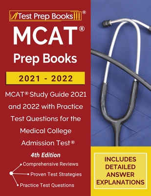 MCAT Prep Books 2021-2022: MCAT Study Guide 2021 and 2022 with Practice Test Questions for the Medical College Admission Test [4th Edition] - Tpb Publishing