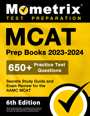 MCAT Prep Books 2023-2024 - 650+ Practice Test Questions, Secrets Study Guide and Exam Review for the Aamc MCAT: [6th Edition] - Matthew Bowling (Editor)