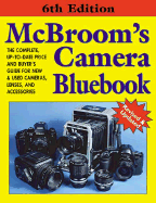 McBroom's Camera Bluebook: The Complete, Up-To-Date Price and Buyer's Guide for New & Used Cameras, Lenses, and Accessories