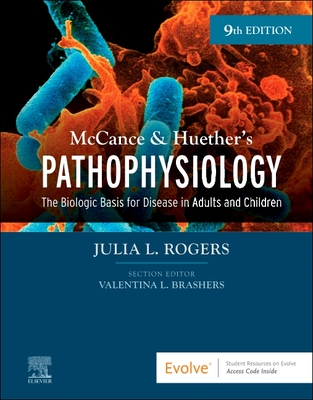 McCance & Huether's Pathophysiology: The Biologic Basis for Disease in Adults and Children - Rogers, Julia, RN, CNS