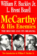 McCarthy and His Enemies - Buckley, William F, Jr., and Robinson, Peter (Introduction by), and Bozell, L Brent