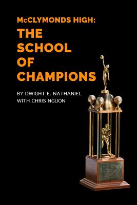McClymonds High: The School Of Champions - Nguon, Chris, and Nathaniel, Dwight E