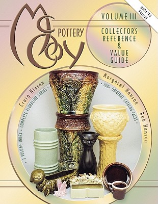 McCoy Pottery: Volume III Collector's Reference & Value Guide - Hanson, Bob, and Nissen, Craig, and Hanson, Margaret