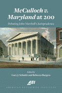 McCulloch V. Maryland at 200: Debating John Marshall's Juriprudence