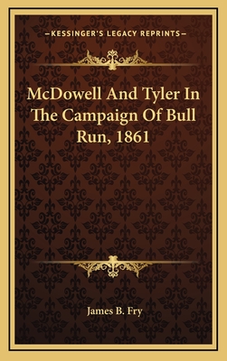 McDowell and Tyler in the Campaign of Bull Run, 1861 - Fry, James Barnet