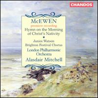 McEwan: Hymn on the Morning of Christ's Nativity - Janice Watson (soprano); Brighton Festival Chorus (choir, chorus); London Philharmonic Orchestra; Alastair Mitchell (conductor)