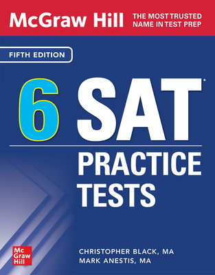 McGraw Hill 6 SAT Practice Tests, Fifth Edition - Black, Christopher, and Anestis, Mark