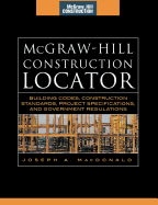McGraw-Hill Construction Locator (McGraw-Hill Construction Series): Building Codes, Construction Standards, Project Specifications, and Government Regulations