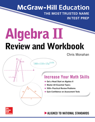 McGraw-Hill Education Algebra II Review and Workbook - Monahan, Christopher
