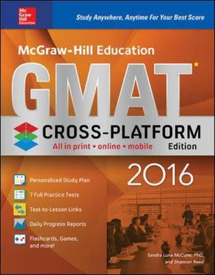 McGraw-Hill Education GMAT 2016, Cross-Platform Edition - McCune, Reed, and McCune, Sandra Luna, PhD, and Reed, Shannon