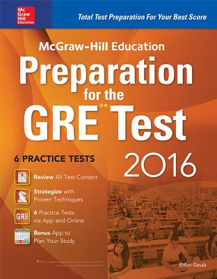 McGraw-Hill Education Preparation for the GRE Test 2016: Strategies + 6 Practice Tests + 2 Apps - Geula, Erfun, and Geula, Efrun
