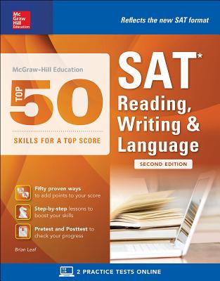 McGraw-Hill Education Top 50 Skills for a Top Score: SAT Reading, Writing & Language, Second Edition - Leaf, Brian