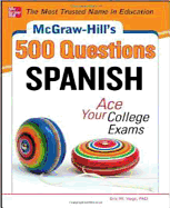 McGraw-Hill's 500 Spanish Questions: Ace Your College Exams: 3 Reading Tests + 3 Writing Tests + 3 Mathematics Tests