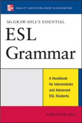 McGraw-Hill's Essential ESL Grammar: A Hnadbook for Intermediate and Advanced ESL Students - Lester, Mark