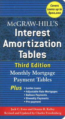 McGraw-Hill's Interest Amortization Tables, Third Edition - Estes, Jack C, and Kelley, Dennis R, and Freedenberg, Charles