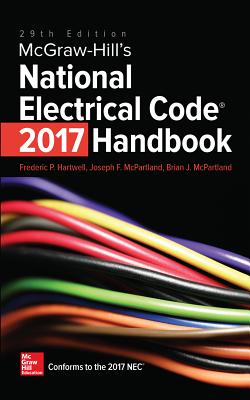 McGraw-Hill's National Electrical Code 2017 Handbook - Hartwell, Frederic, and McPartland, Joseph, and McPartland, Brian