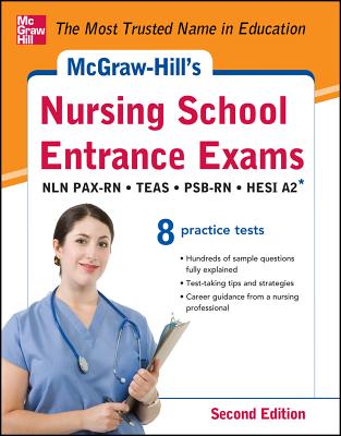 McGraw-Hill's Nursing School Entrance Exams, Second Edition: Strategies + 8 Practice Tests - Evangelist, Thomas A, and Orr, Tamra, and Unrein, Judy