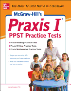 McGraw-Hill's Praxis I PPST Practice Tests: 3 Reading Tests + 3 Writing Tests + 3 Mathematics Tests